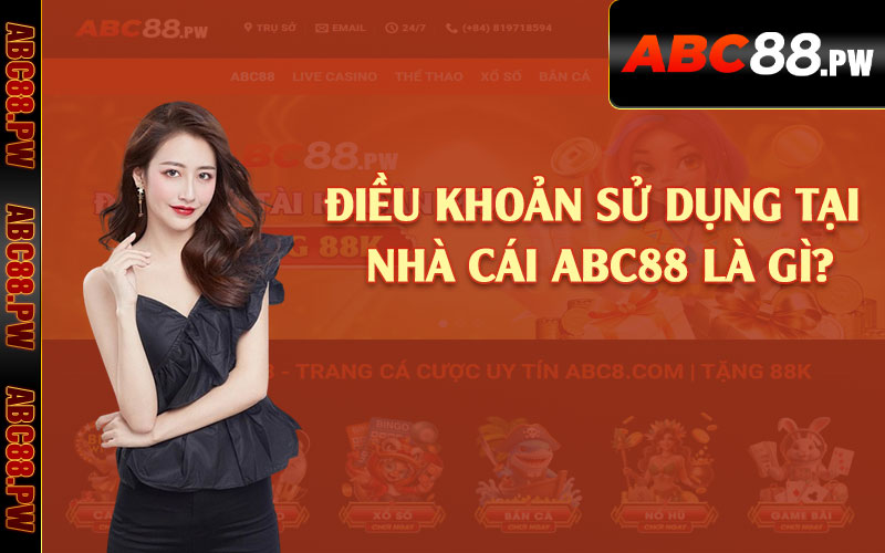 Điều khoản sử dụng tại nhà cái ABC88 là gì?