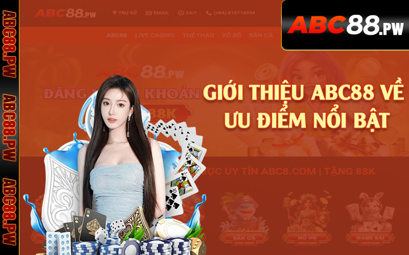 Giới thiệu ABC88 về ưu điểm nổi bật