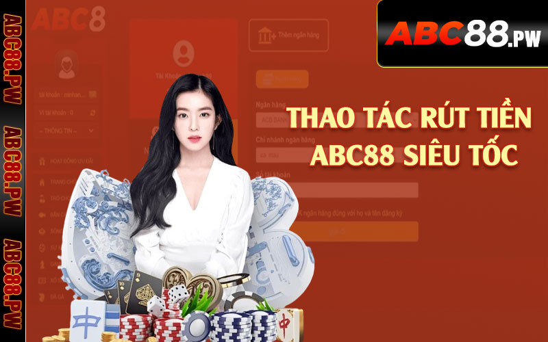 Thao tác rút tiền ABC88 siêu tốc