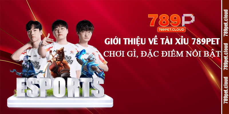 Giới thiệu về Tài Xỉu 789pet: Chơi gì, đặc điểm nổi bật